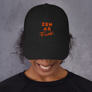 Zen As F Dad Hat – Funny Mindfulness Cap – Chill Vibes Embroidered Hat – Minimalist Mental Health Hat – Relaxed Fit Unisex Baseball Cap